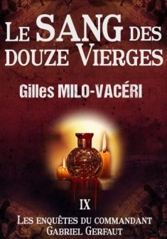 Le sang des douzes vierges- Tome IX - Gilles-Millo Vacéri