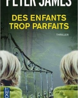 Des enfants trop parfaits - Peter James
