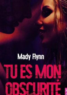 Tu es mon obscurité - Mady Flynn
