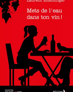 Mets de l'eau dans ton vin ! - Laurent Eltschinger