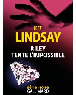 Riley tente l'impossible - Jeff Lindsay