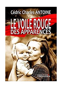 Le voile rouge des apparences - Cedric Charles Antoine
