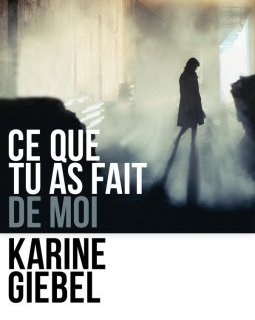 Karine Giebel nous parle de son dernier polar : Ce que tu as fait de moi