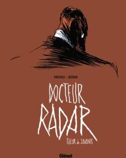Docteur Radar - Tome 01 : Tueur de savants - Noël Simsolo