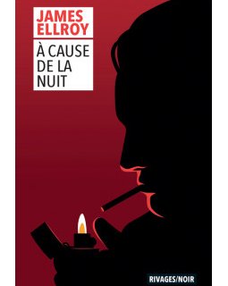 A cause de la nuit - James Ellroy