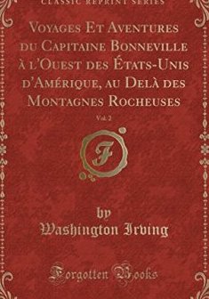 Voyages Et Aventures Du Capitaine Bonneville A L'Ouest Des Etats-Unis D'Amerique, Au Dela Des Montagnes Rocheuses, Vol. 2 (Classic Reprint) - Washington Irving