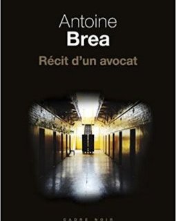 Récit d'un avocat - Antoine Brea 