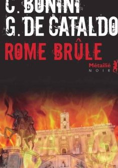 Rome brûle - Giancarlo De Cataldo - Carlo Bonini