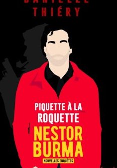 Piquette à la Roquette - Les nouvelles enquêtes de Nestor Burma - Danielle Thiery 
