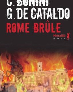 Rome brûle - Giancarlo De Cataldo - Carlo Bonini