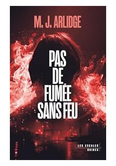 Pas de fumée sans feu - M.J Arlidge