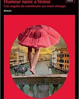 Humeur Noire à Venise - Olivier Barde Cabuçon