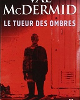 Le tueur des ombres - Val McDermid