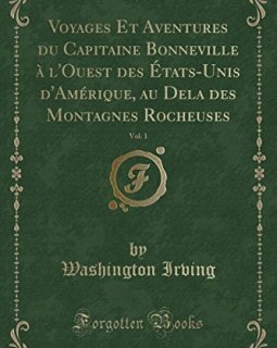 Voyages Et Aventures Du Capitaine Bonneville A L'Ouest Des Etats-Unis D'Amerique, Au Dela Des Montagnes Rocheuses, Vol. 1 (Classic Reprint) - Washington Irving