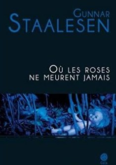 Où les roses ne meurent jamais - Gunnar Staalesen