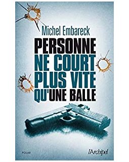 Personne ne court plus vite qu'une balle - Michel Embareck