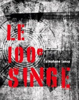 Le 100e singe - Stéphane Lanos