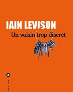 Un voisin trop discret - Iain Levison