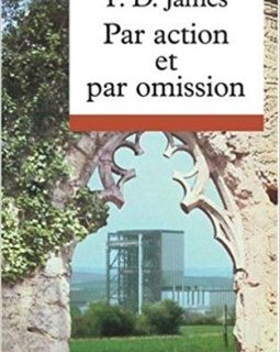 Par action et par omission - P.D James