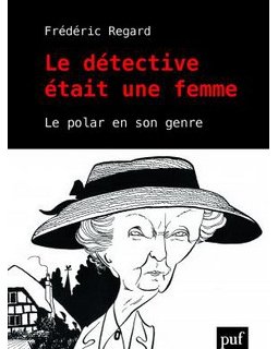 Le détective était une femme - Frédéric Regard