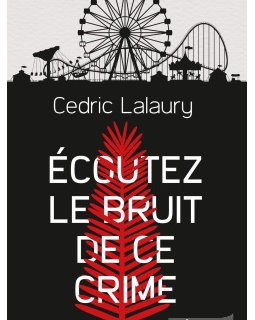 Écoutez le bruit de ce crime - L'interrogatoire de Cédric Lalaury