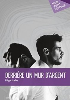 Derrière un mur d'argent - Philippe Fuzellier