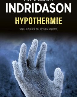 Hypothermie : Une enquête du commissaire Erlendur Sveinsson - Arnaldur Indriðason 
