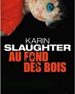 Au fond des bois - Karin Slaughter