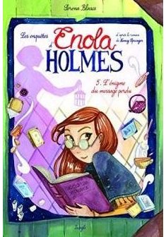 Les enquêtes d'Enola Holmes, Volume 5, L'énigme du message perdu - Serena Blasco