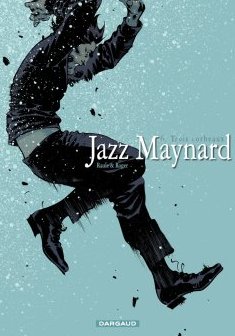 Jazz Maynard, T6 : Trois corbeaux - Raule, Roger