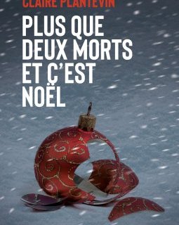 Plus que deux morts et c'est Noël - Claire Plantevin