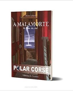 A malamorte & l'eau du ciel - Olivier Collard