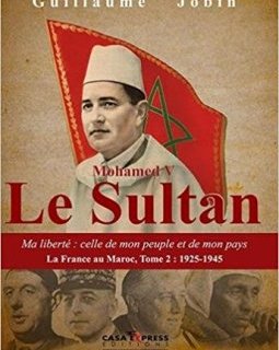 Mohamed V, le Sultan - Guillaume Jobin