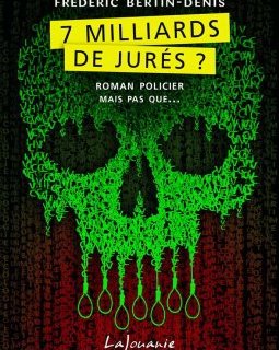 7 milliards de jurés ? - Frédéric Bertin-Denis