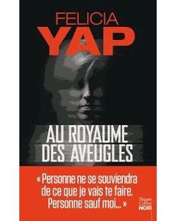 Au royaume des aveugles - Felicia Yap