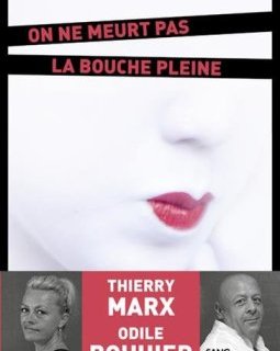 On ne meurt pas la bouche pleine - Odile Bouhier - Thierry Marx 