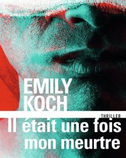 Il était une fois mon meurtre - Emily Koch