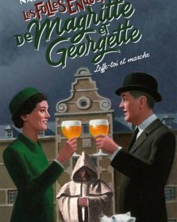 Les folles enquêtes de Magritte et Georgette - Leffe-toi et marche ! - Nadine Monfils