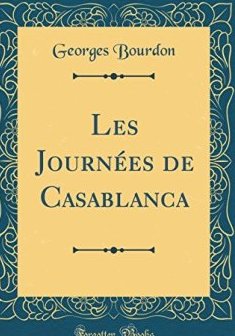 Les Journees de Casablanca (Classic Reprint) - Georges Bourdon