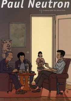 Paul Neutron, Tome 1 : Responsable du bien-être - Sébastien Viozat - Guillaume Tavernier