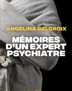 Mémoires d'un expert psychiatre - Angélina Delcroix 