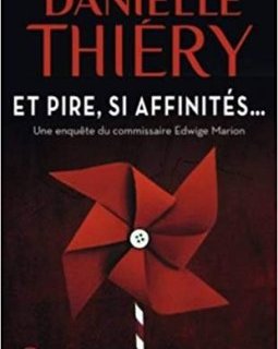Et pire, si affinités... - Danielle Thiery