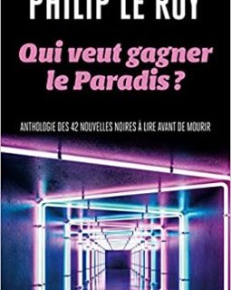 Qui veut gagner le paradis ? - Philip Le Roy