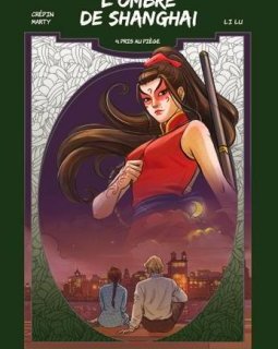 L'ombre de Shanghai, Tome 4 : Pris au piège - Li Lu - Williams Crépin - Patrick Marty -