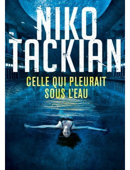 Celle qui pleurait sous l'eau - Le nouveau roman de Niko Tackian