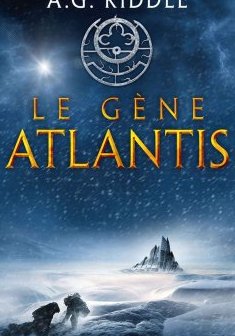 Le Gène Atlantis : La Trilogie Atlantis, T1-A.G. Riddle