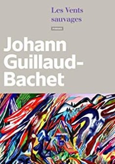 Les vents sauvages - Johann Guillaud-Bachet