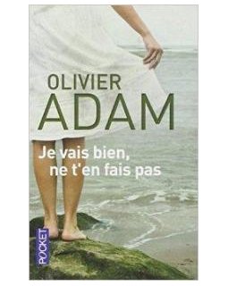Je vais bien, ne t'en fais pas - Olivier Adam