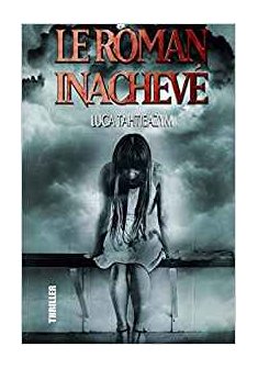  Le roman inachevé - Luca Tahtieazym 