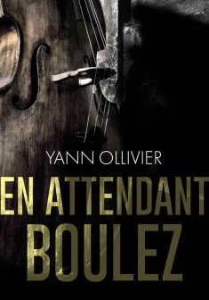 En attendant Boulez - Yann Ollivier